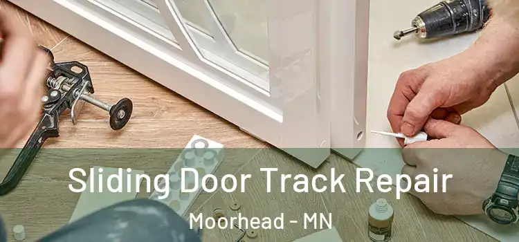 Sliding Door Track Repair Moorhead - MN