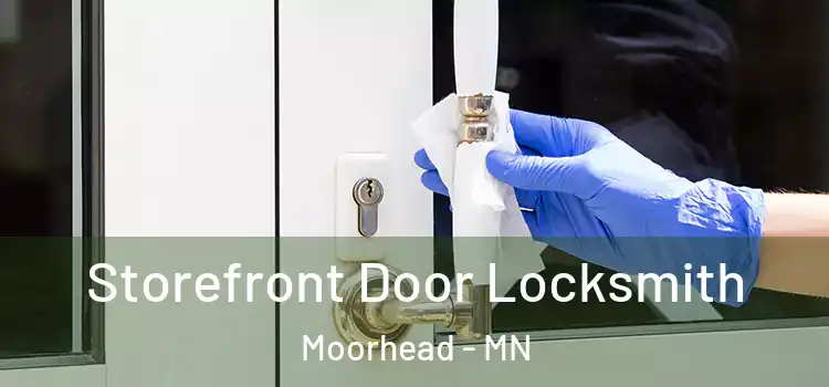 Storefront Door Locksmith Moorhead - MN