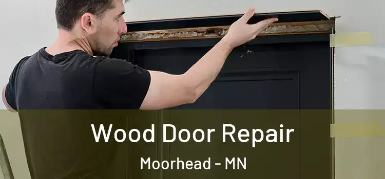 Wood Door Repair Moorhead - MN